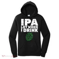 IPA Lot When I Drink Women's Hoodie thumb 0