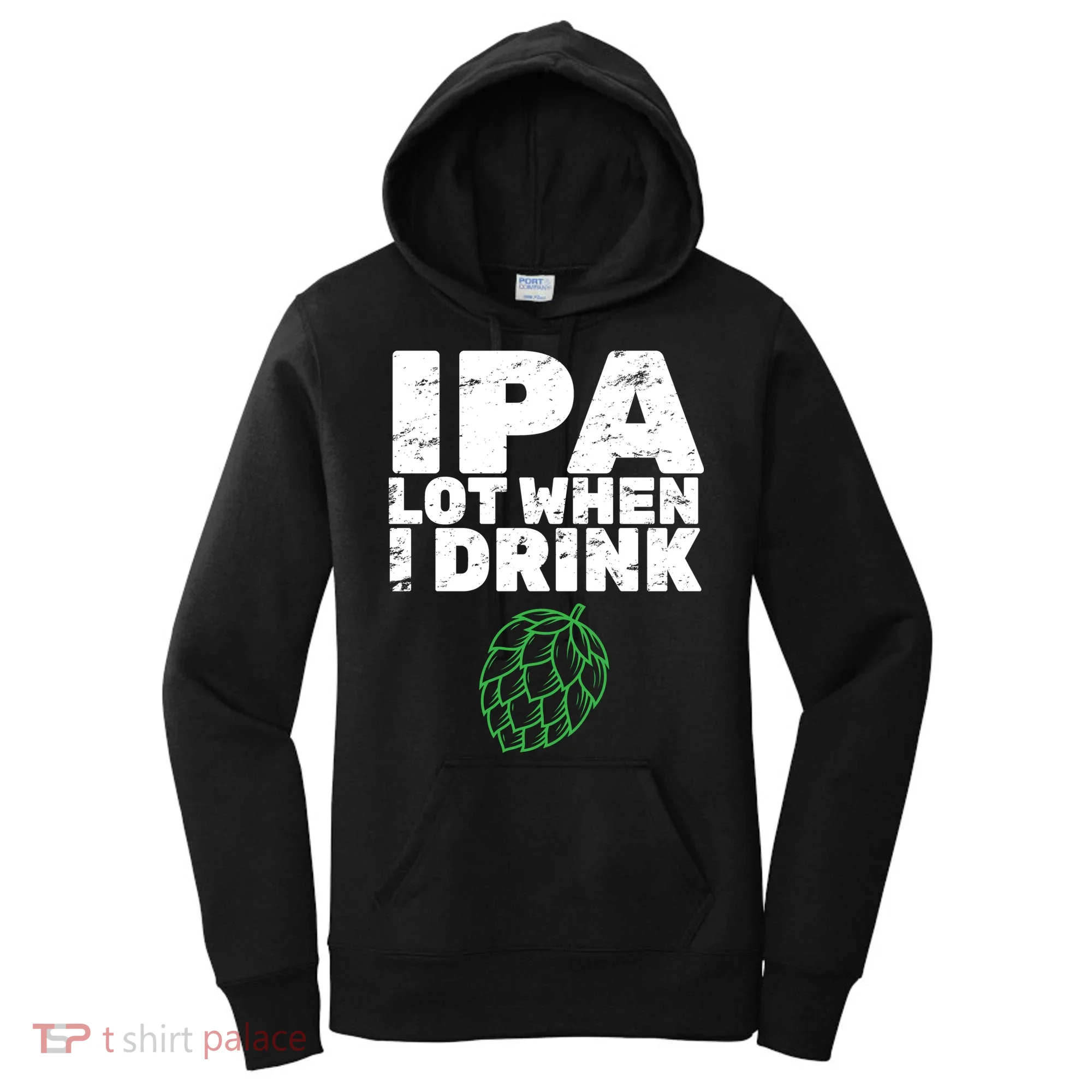 IPA Lot When I Drink Women's Hoodie