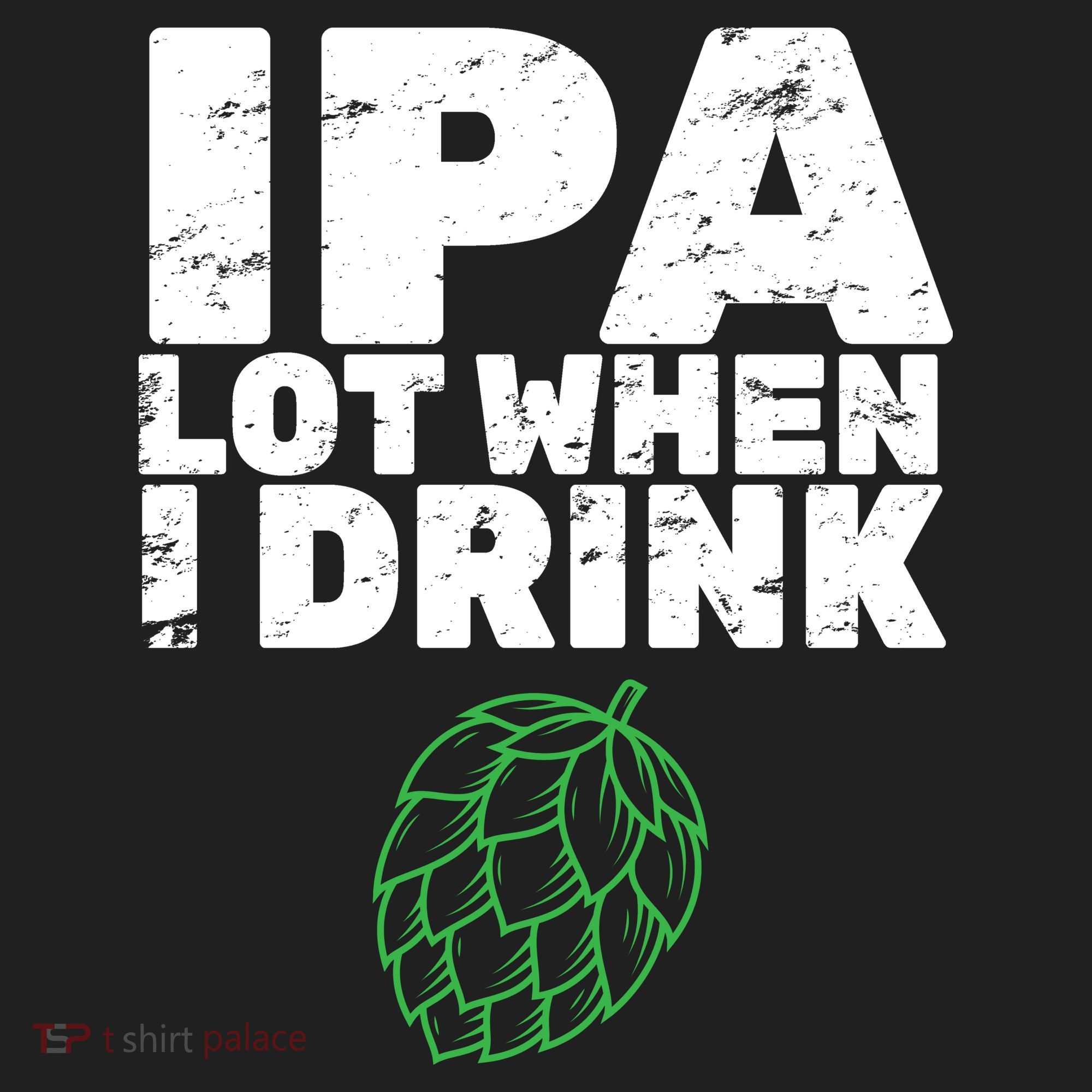 IPA Lot When I Drink Tumbler