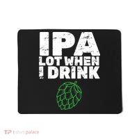 IPA Lot When I Drink Mousepad thumb 0
