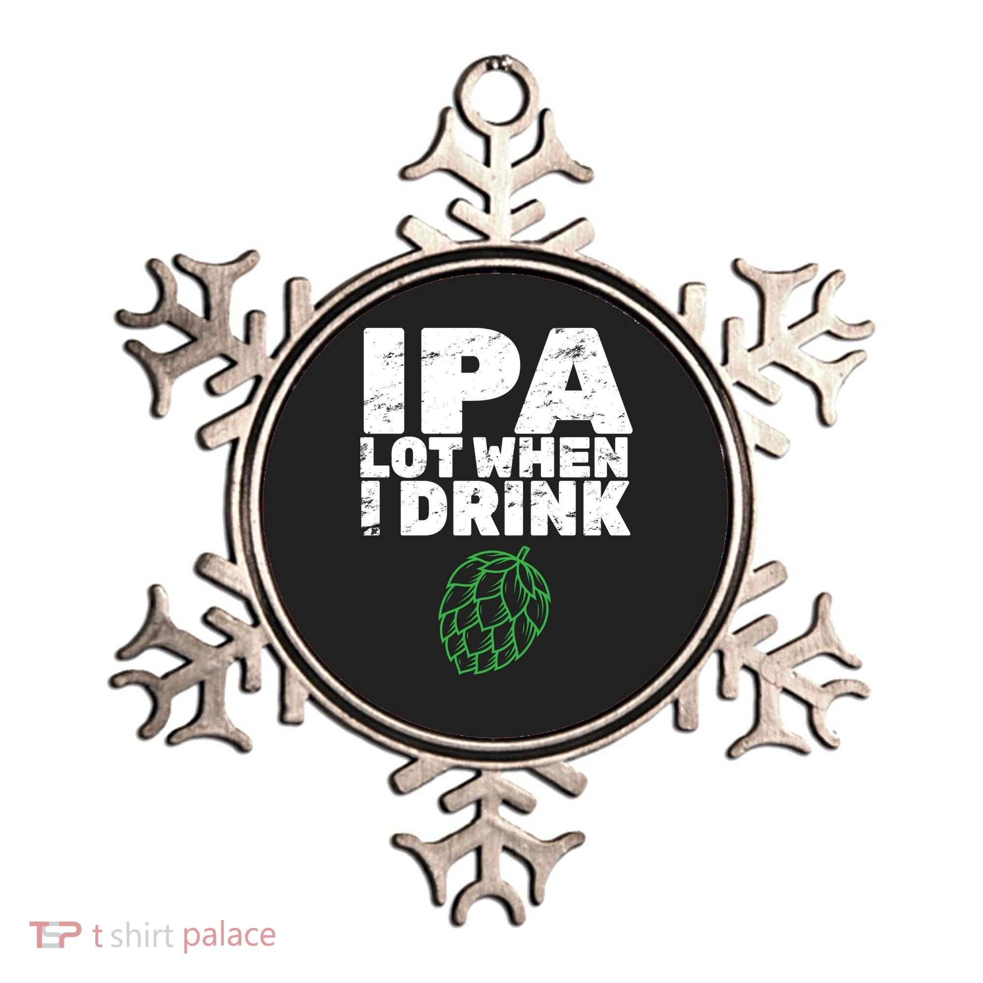 IPA Lot When I Drink Ornament