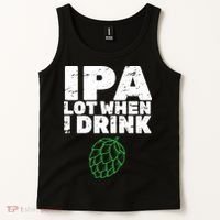 IPA Lot When I Drink Tank Top thumb 2