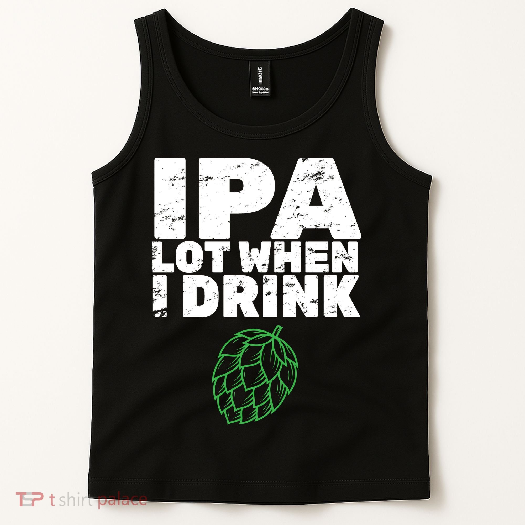 IPA lot when I drink Tank Top