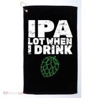 IPA Lot When I Drink Golf Towel thumb 0