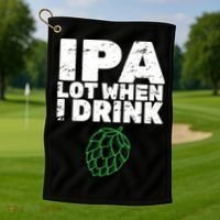 IPA lot when I drink Golf Towel thumb 1