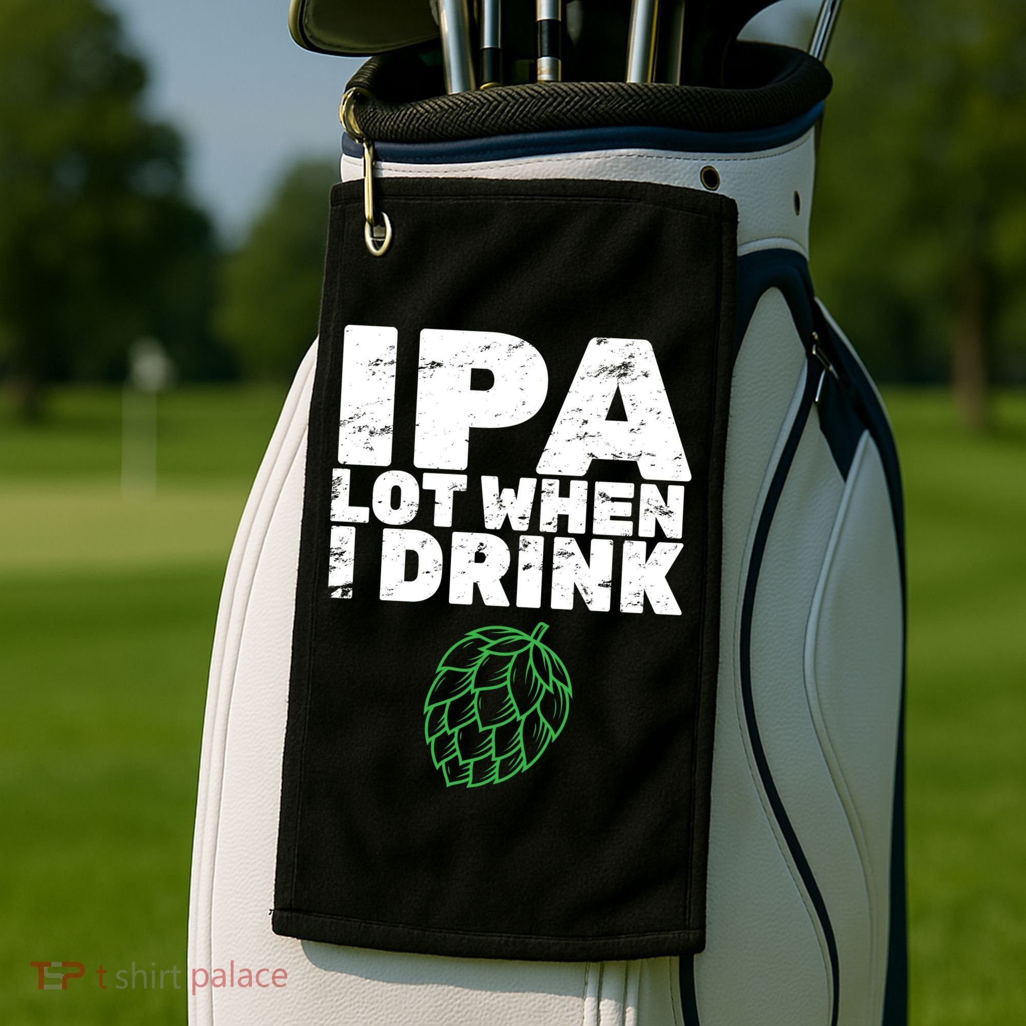 IPA lot when I drink Golf Towel