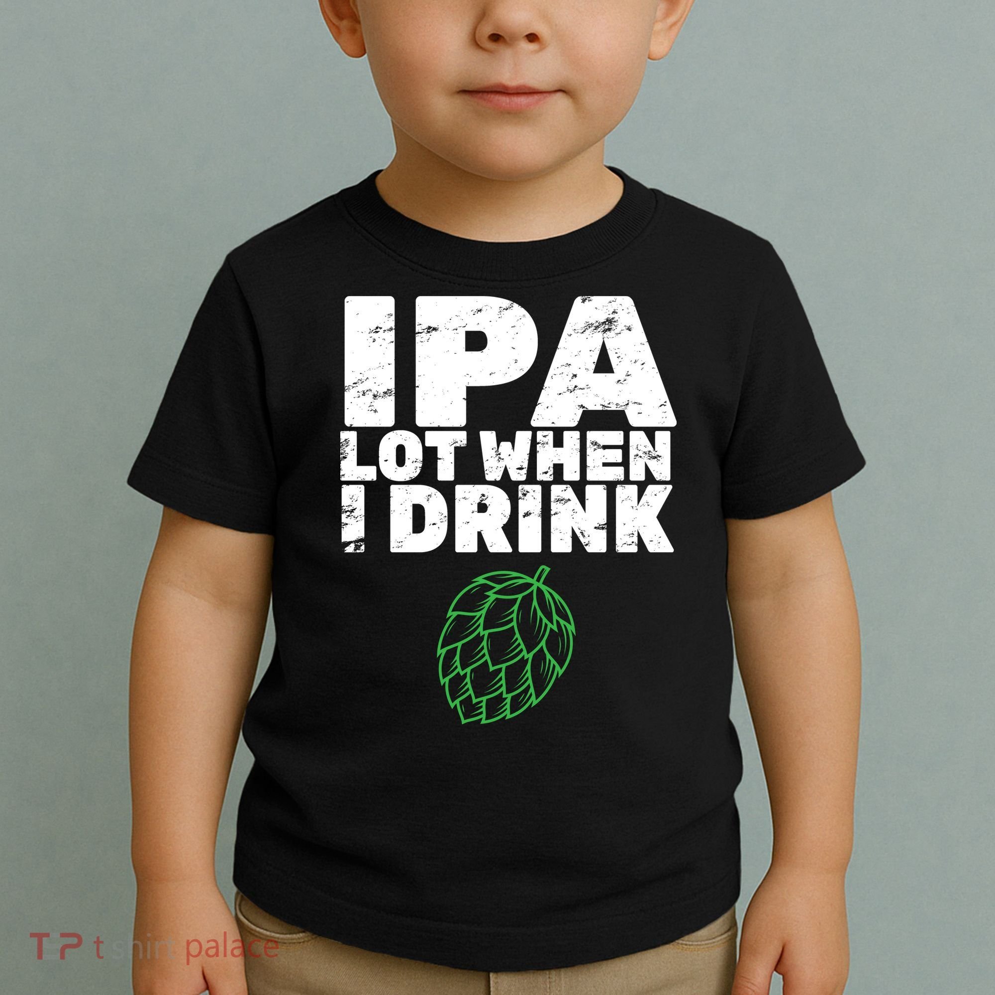 IPA lot when I drink Toddler T-Shirt