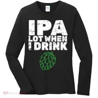 IPA Lot When I Drink Women's Long Sleeve Shirt thumb 0