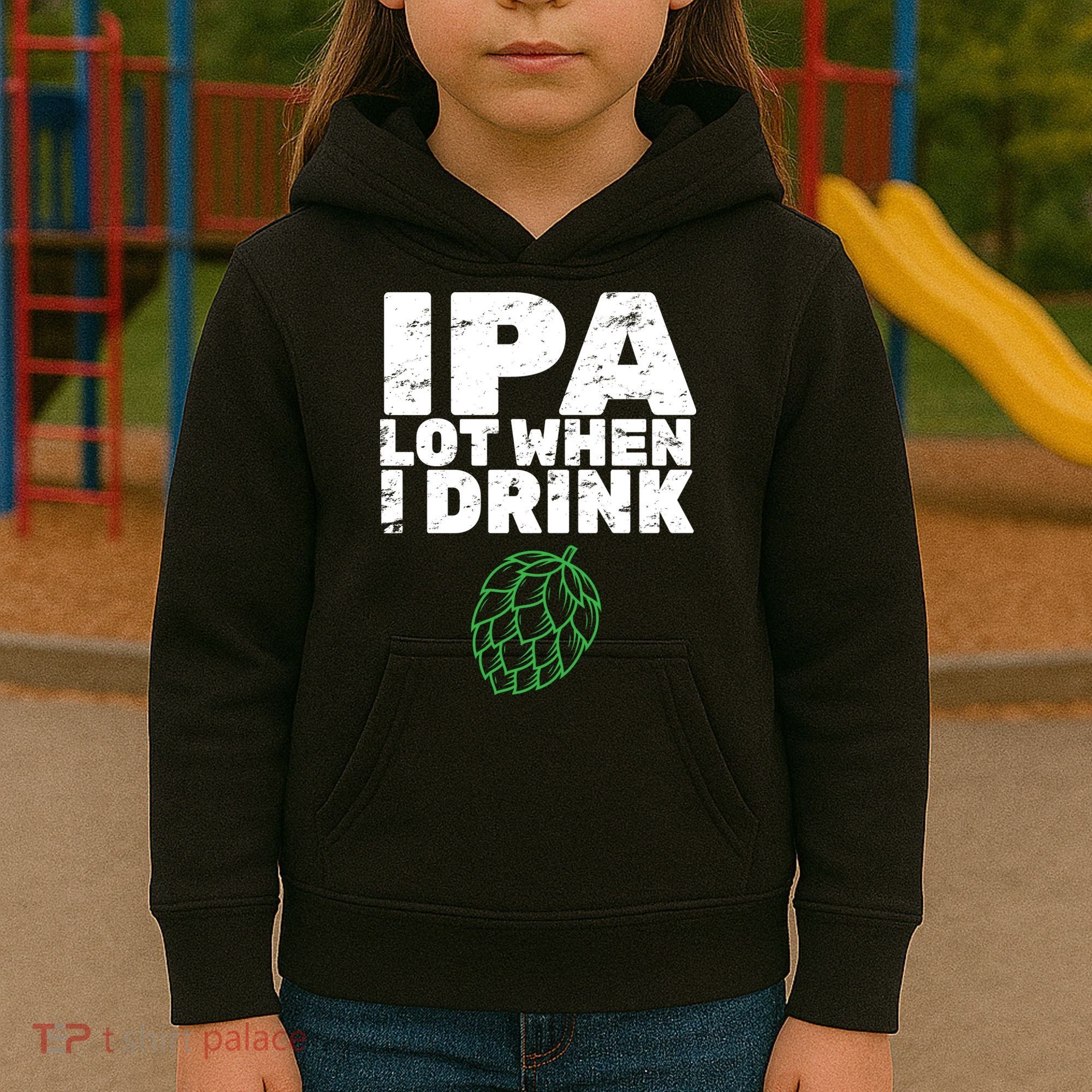 IPA lot when I drink Kids Hoodie