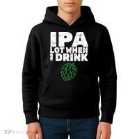 IPA lot when I drink Kids Hoodie thumb 4