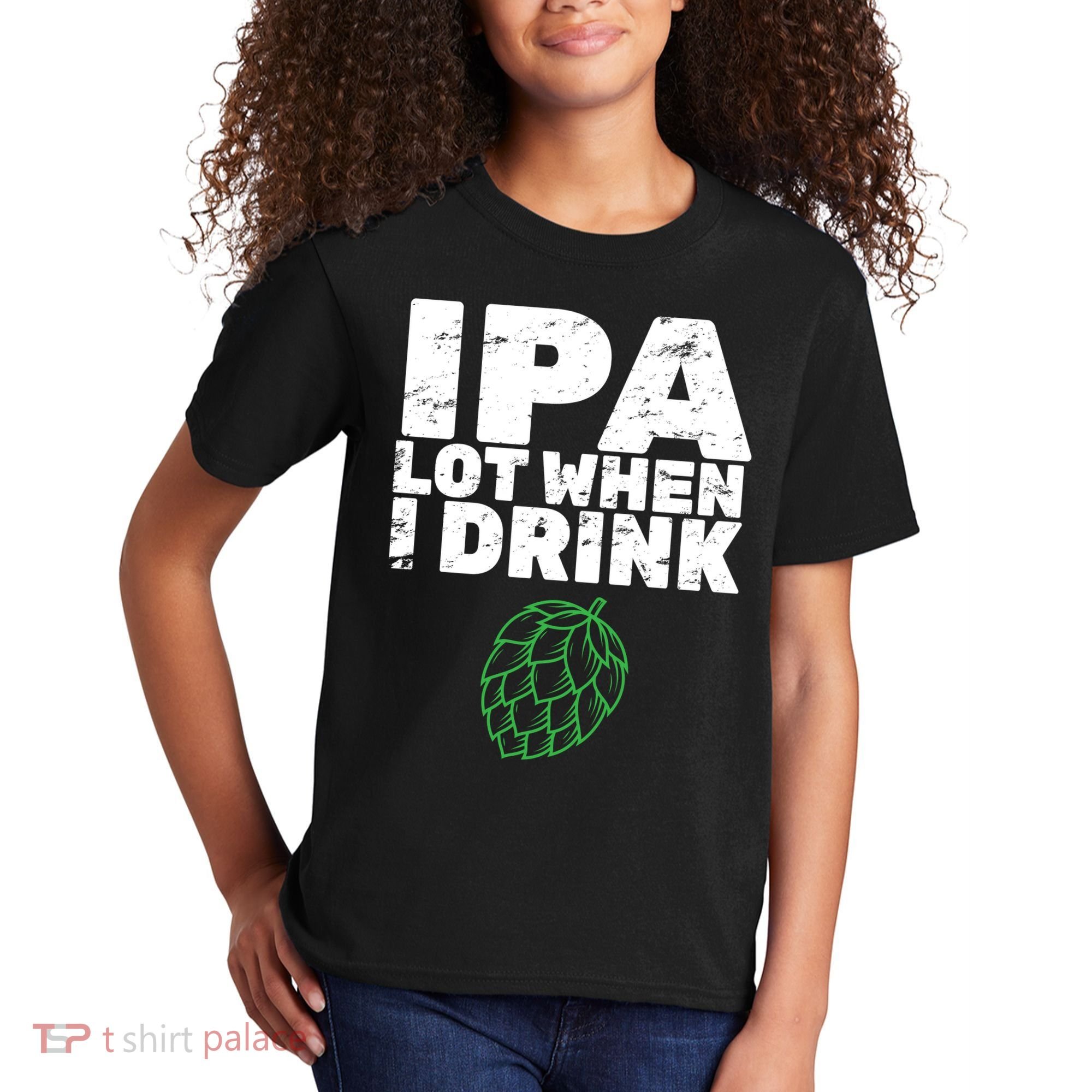 IPA Lot When I Drink Kids T-Shirt