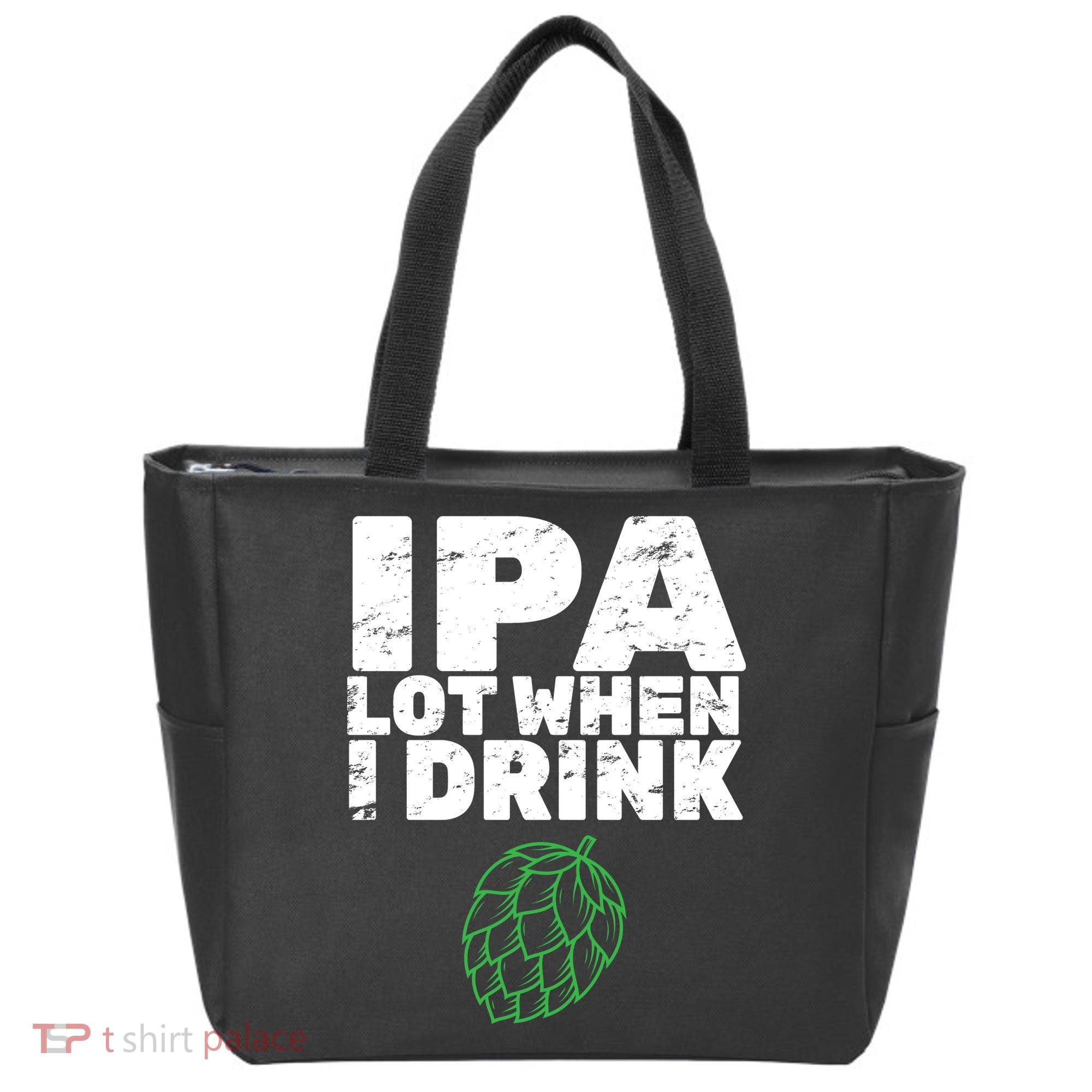 IPA Lot When I Drink Tote Bag