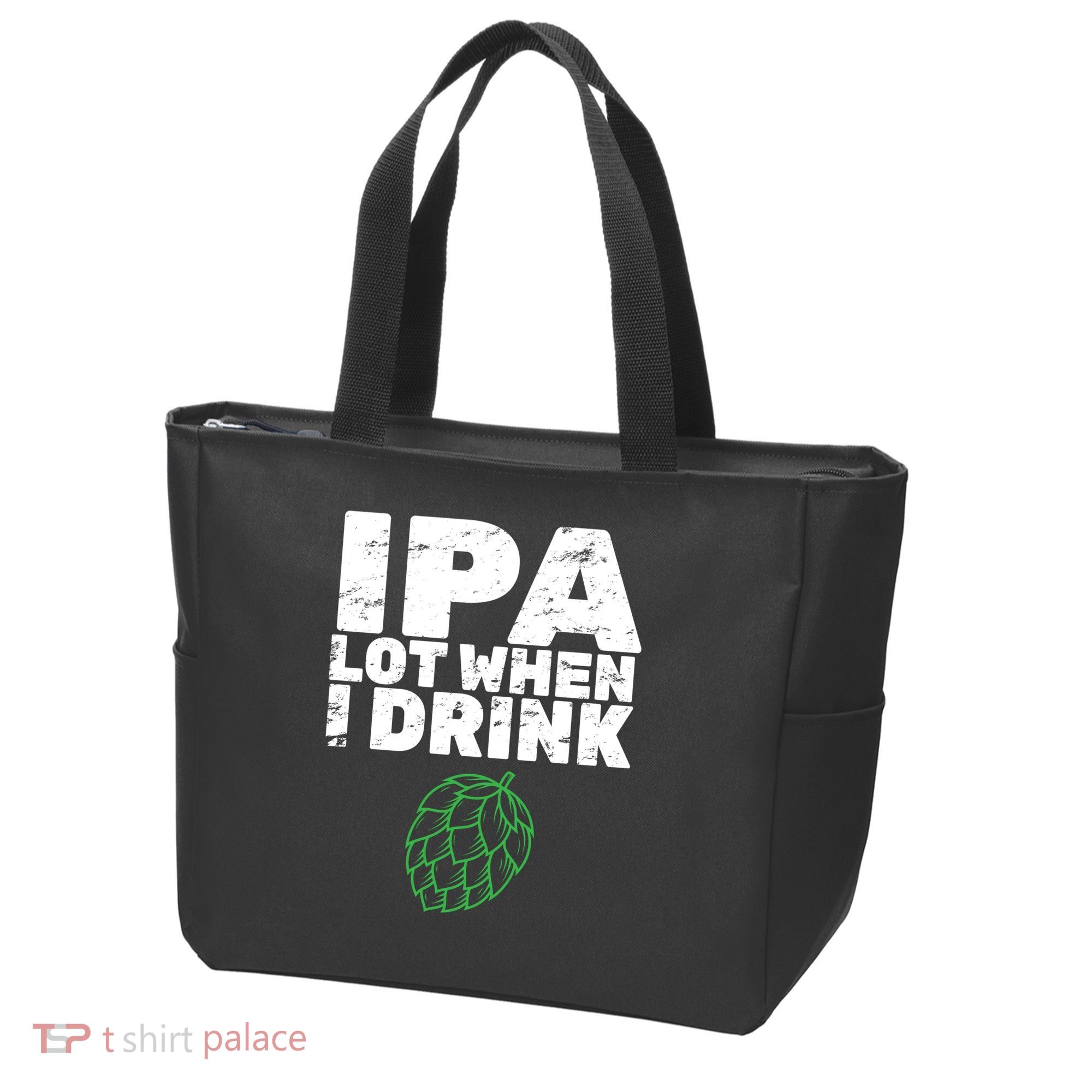 IPA Lot When I Drink Tote Bag