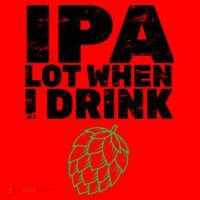 IPA Lot When I Drink Santa Hat thumb 1