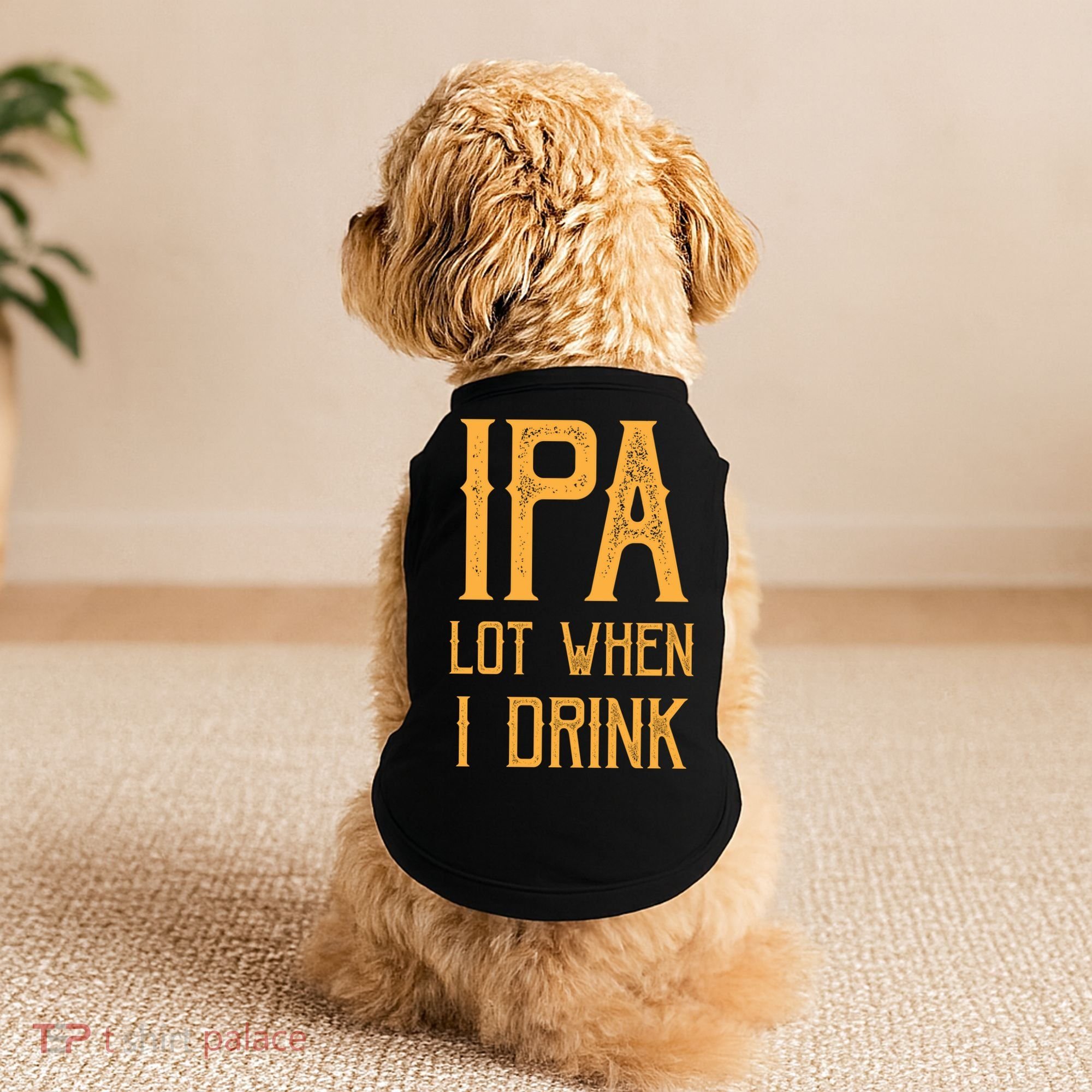 IPA Lot When I Drink1 Doggie Tank