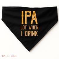 IPA Lot When I Drink1 USA-Made Doggie Bandana thumb 0