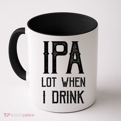 IPA Lot When I Drink1 Coffee Mug