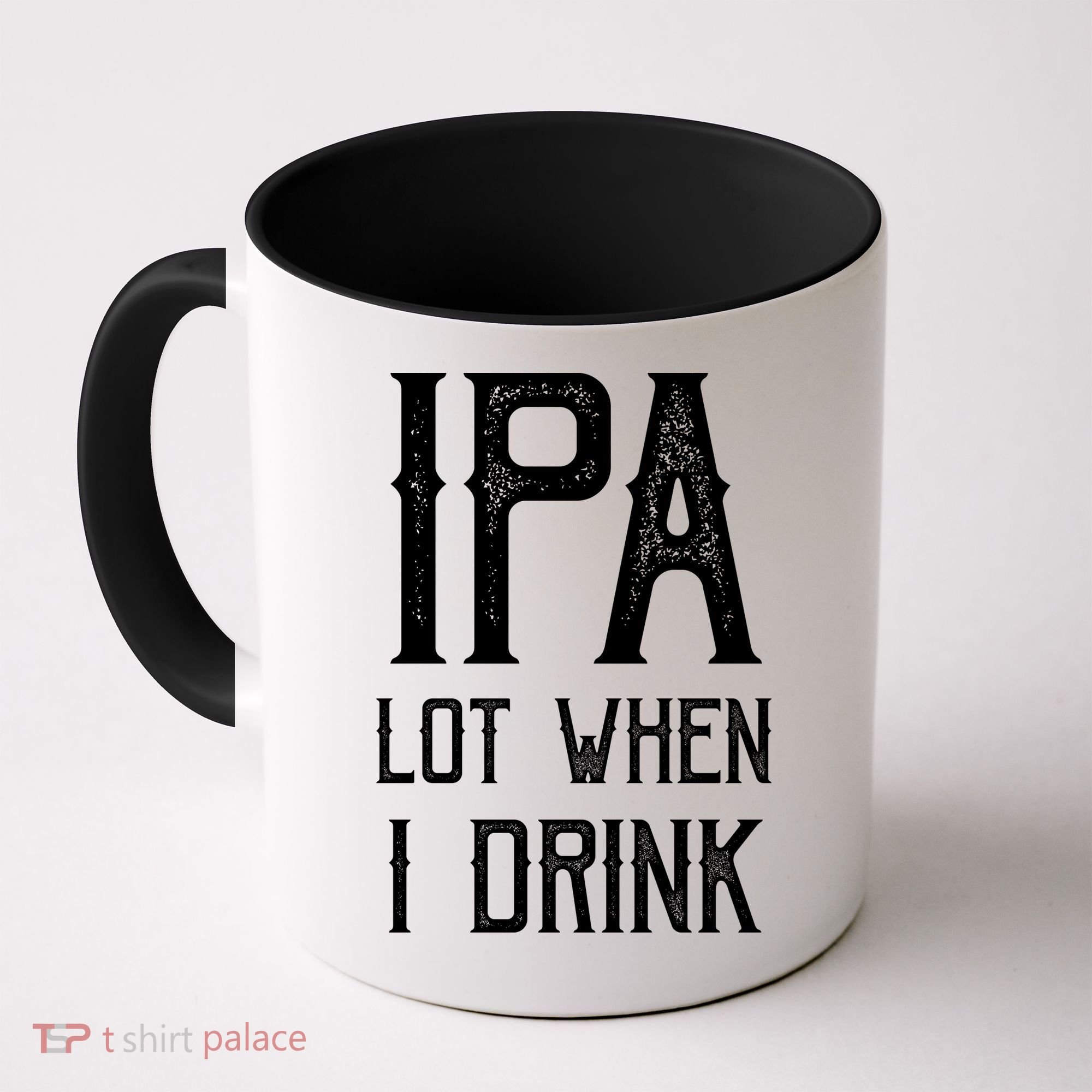 IPA Lot When I Drink1 Coffee Mug