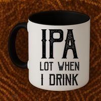 IPA Lot When I Drink1 Coffee Mug thumb 2
