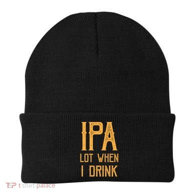 IPA Lot When I Drink1 Beanie
