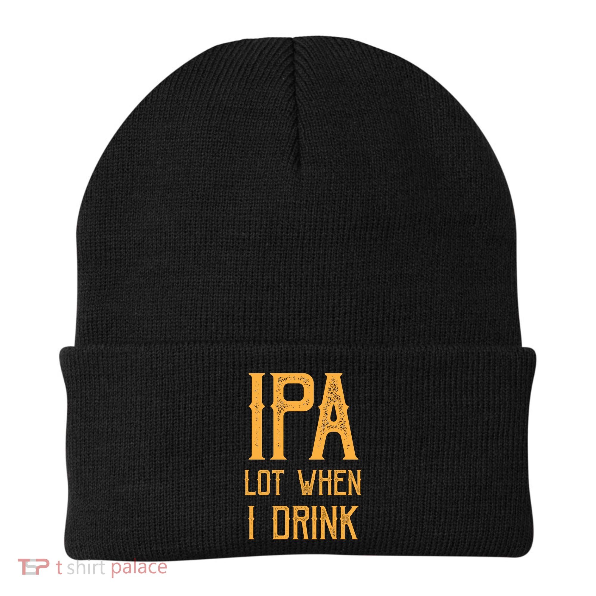 IPA Lot When I Drink1 Beanie