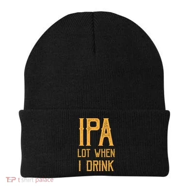IPA Lot When I Drink1 Beanie