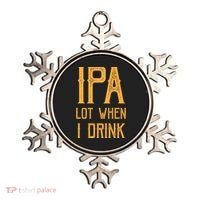 IPA Lot When I Drink1 Ornament thumb 0