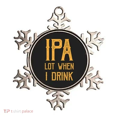IPA Lot When I Drink1 Ornament
