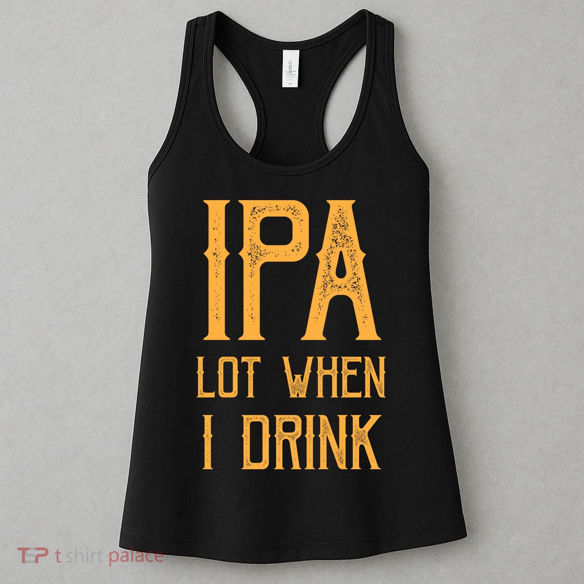 IPA Lot When I Drink1 Women's Tank Top