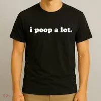 I Poop A Lot T-Shirt thumb 3