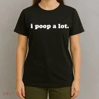 I Poop A Lot T-Shirt thumb 4