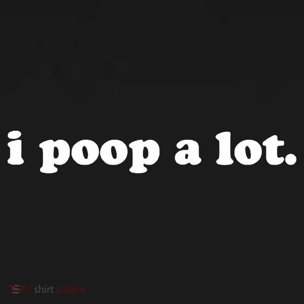 I Poop A Lot Women's Tank Top