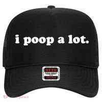 I Poop A Lot Hat thumb 0