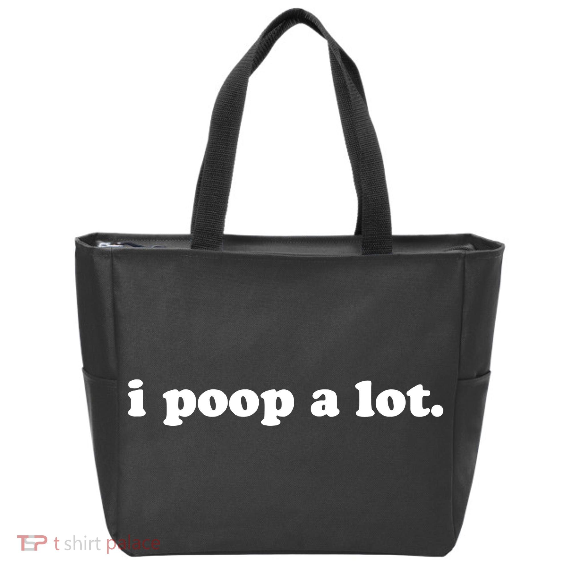 I Poop A Lot Tote Bag