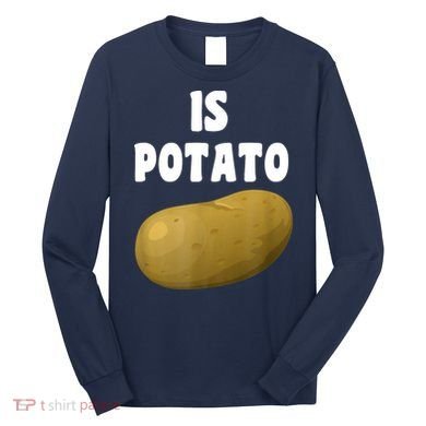 Is Potato As Seen On Late Night Television Long Sleeve Shirt
