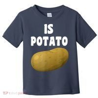 Is Potato As Seen On Late Night Television Toddler T-Shirt thumb 0