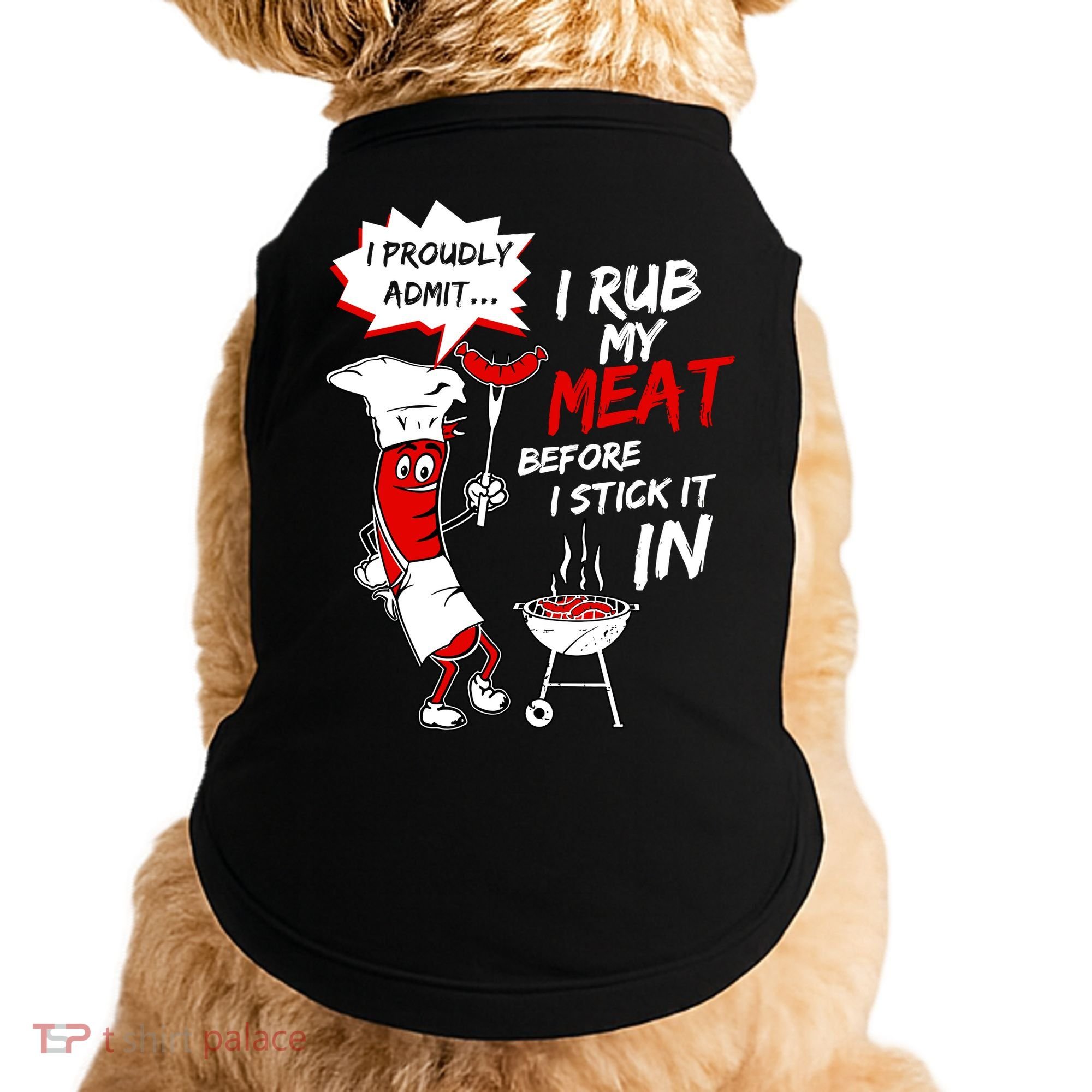 I Proud Admit I Rub My Meat Before I Stick It In Ask Me Doggie Tank