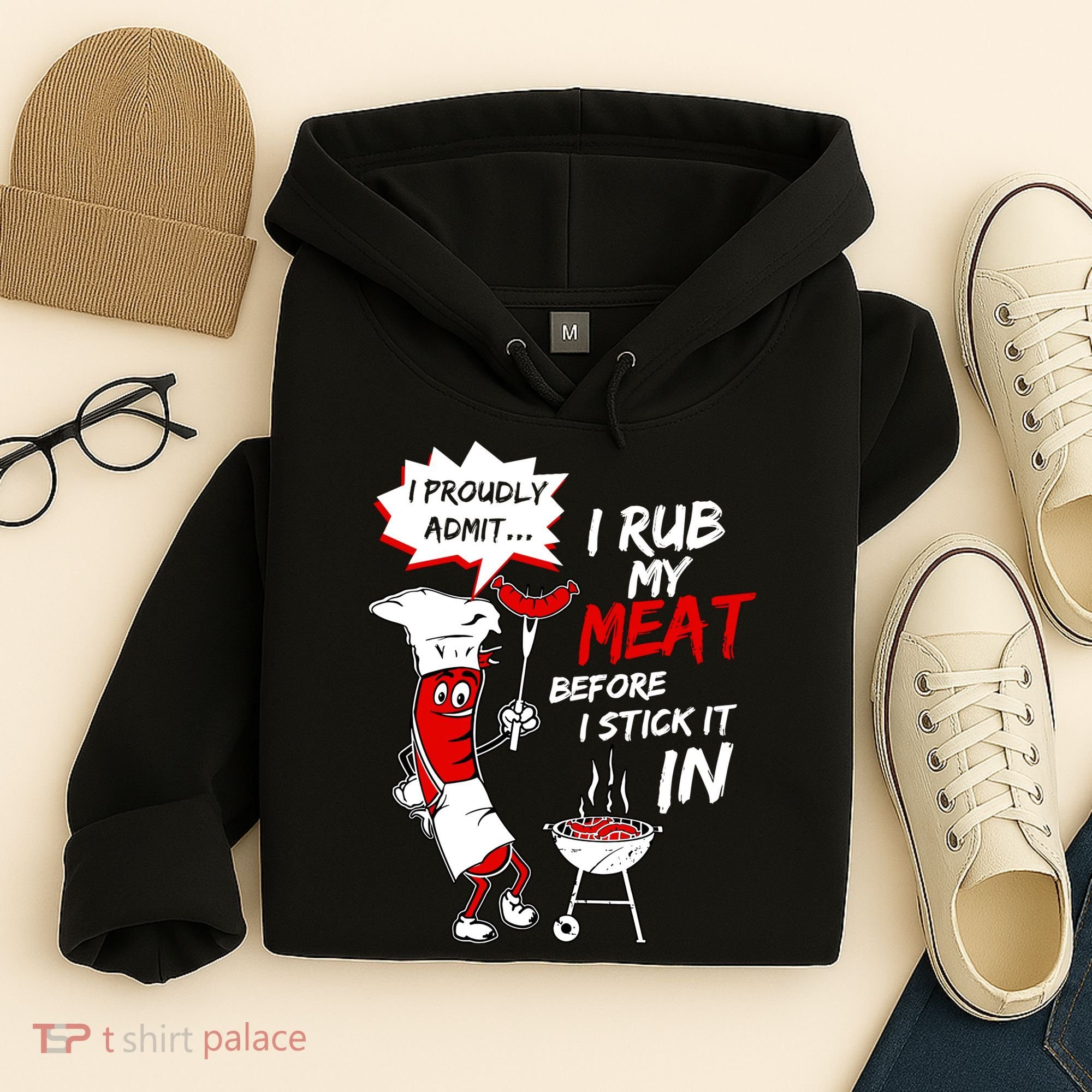I Proud Admit I Rub My Meat Before I Stick It In Ask Me Hoodie
