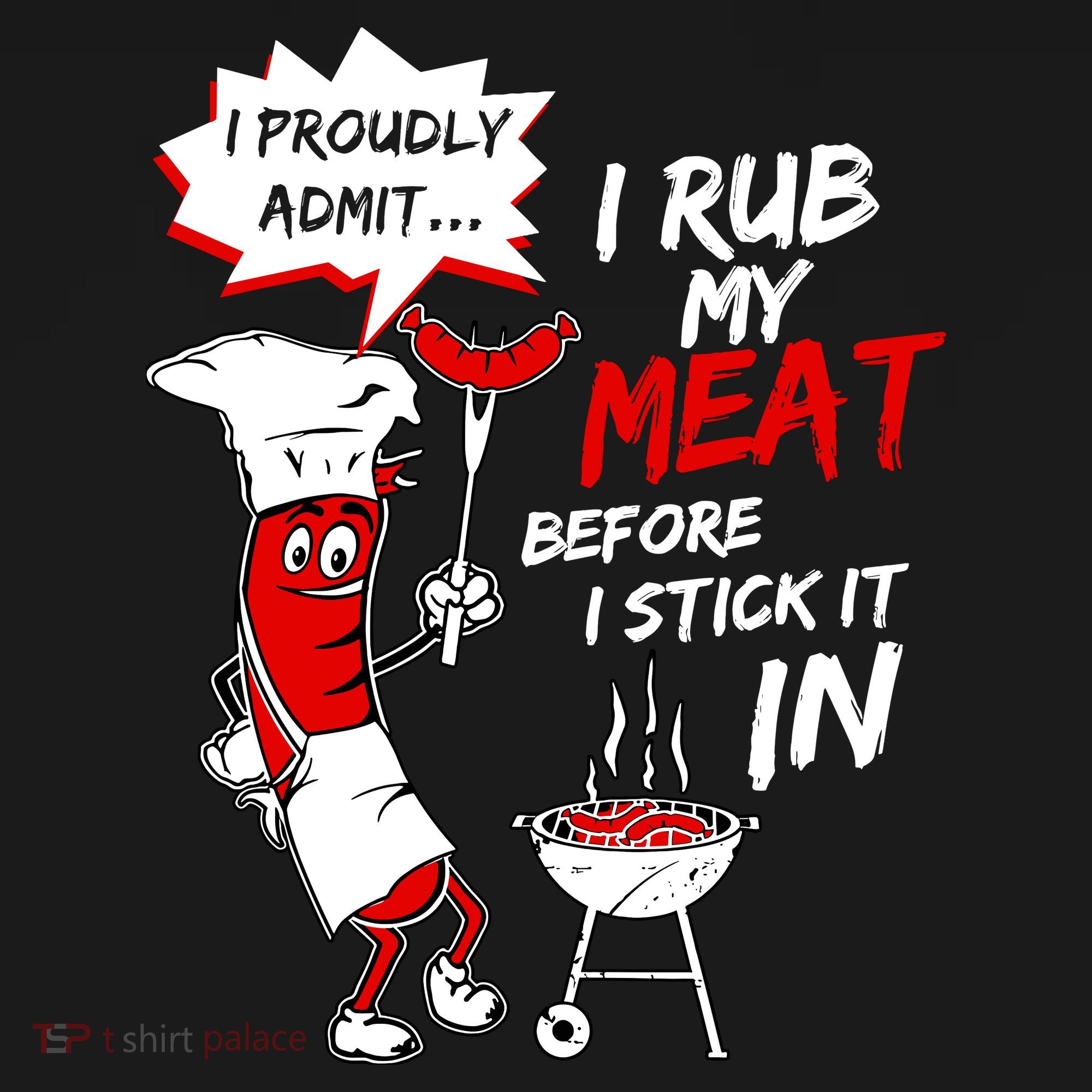 I Proud Admit I Rub My Meat Before I Stick It In Ask Me Sweatshirt