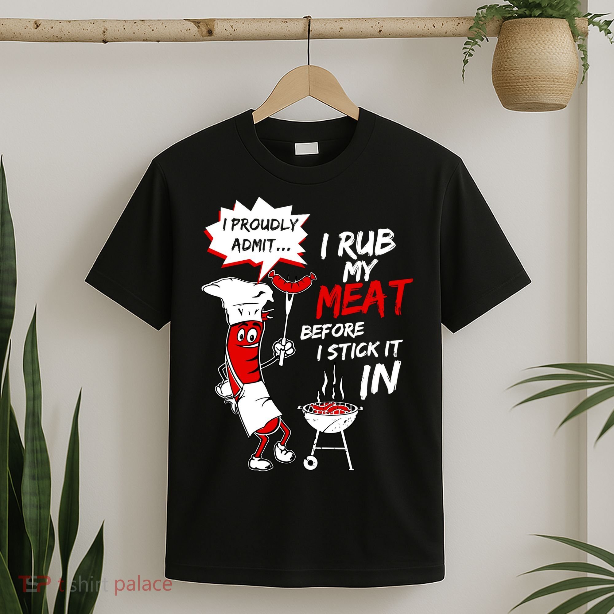 I Proud Admit I Rub My Meat Before I Stick It In Ask Me T-Shirt