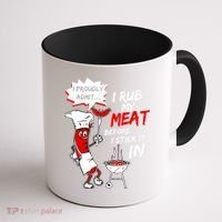I Proud Admit I Rub My Meat Before I Stick It In Ask Me Coffee Mug thumb 1