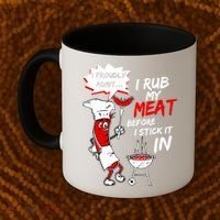 I Proud Admit I Rub My Meat Before I Stick It In Ask Me Coffee Mug thumb 2