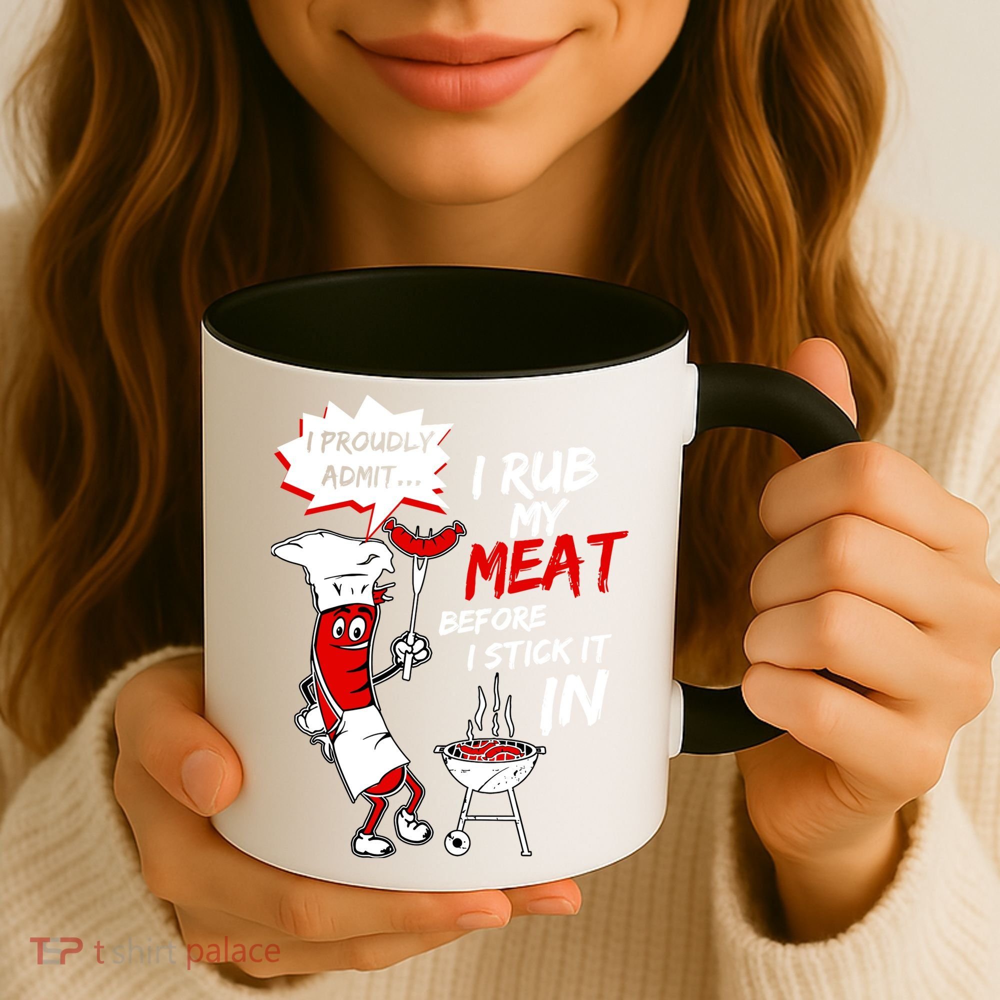 I Proud Admit I Rub My Meat Before I Stick It In Ask Me Coffee Mug