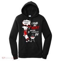 I Proud Admit I Rub My Meat Before I Stick It In Ask Me Women's Hoodie thumb 0