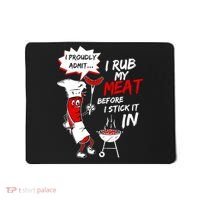 I Proud Admit I Rub My Meat Before I Stick It In Ask Me Mousepad thumb 0