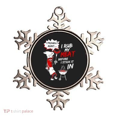 I Proud Admit I Rub My Meat Before I Stick It In Ask Me Ornament