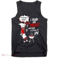 I Proud Admit I Rub My Meat Before I Stick It In Ask Me Tank Top thumb 0