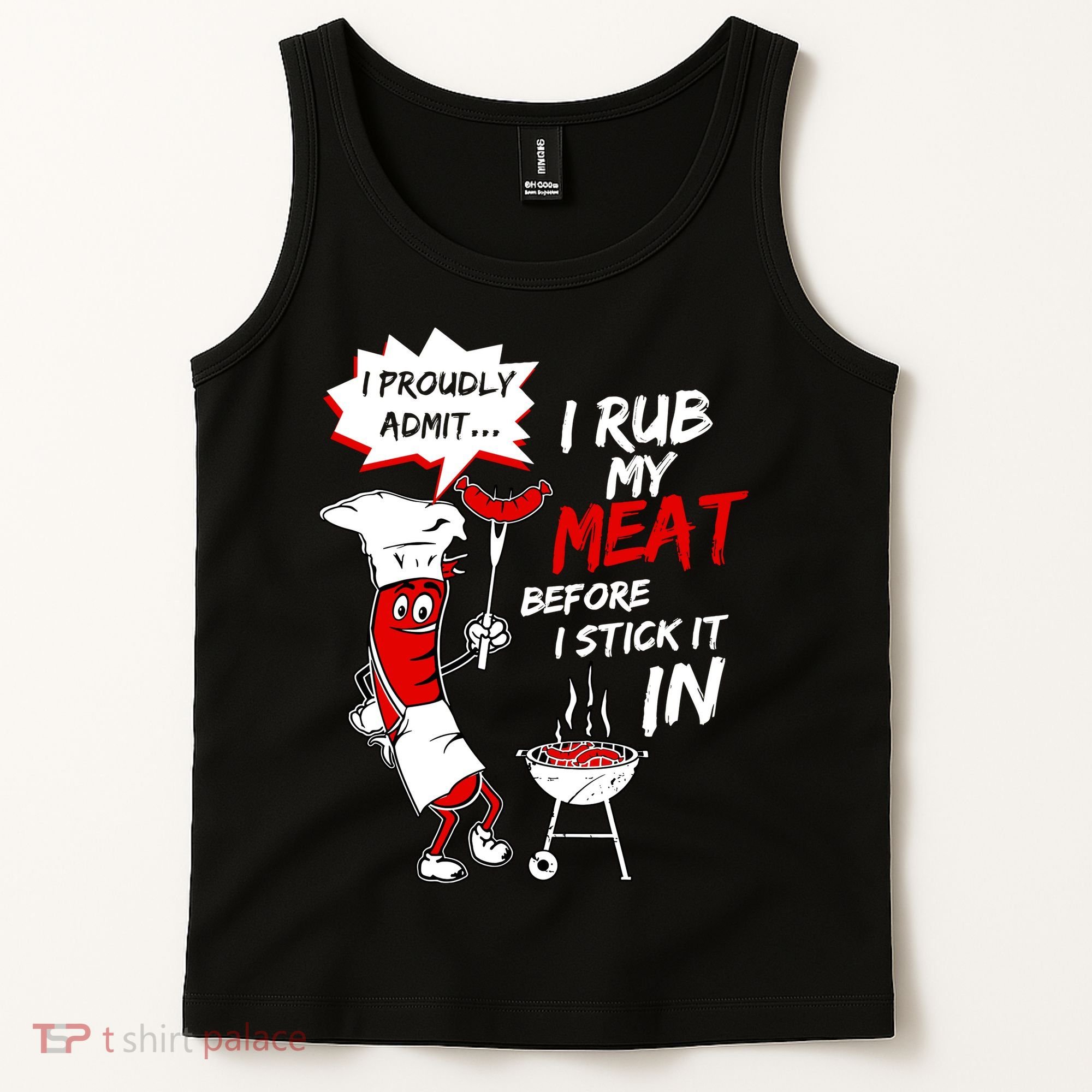 I Proud Admit I Rub My Meat Before I Stick It In Ask Me Tank Top