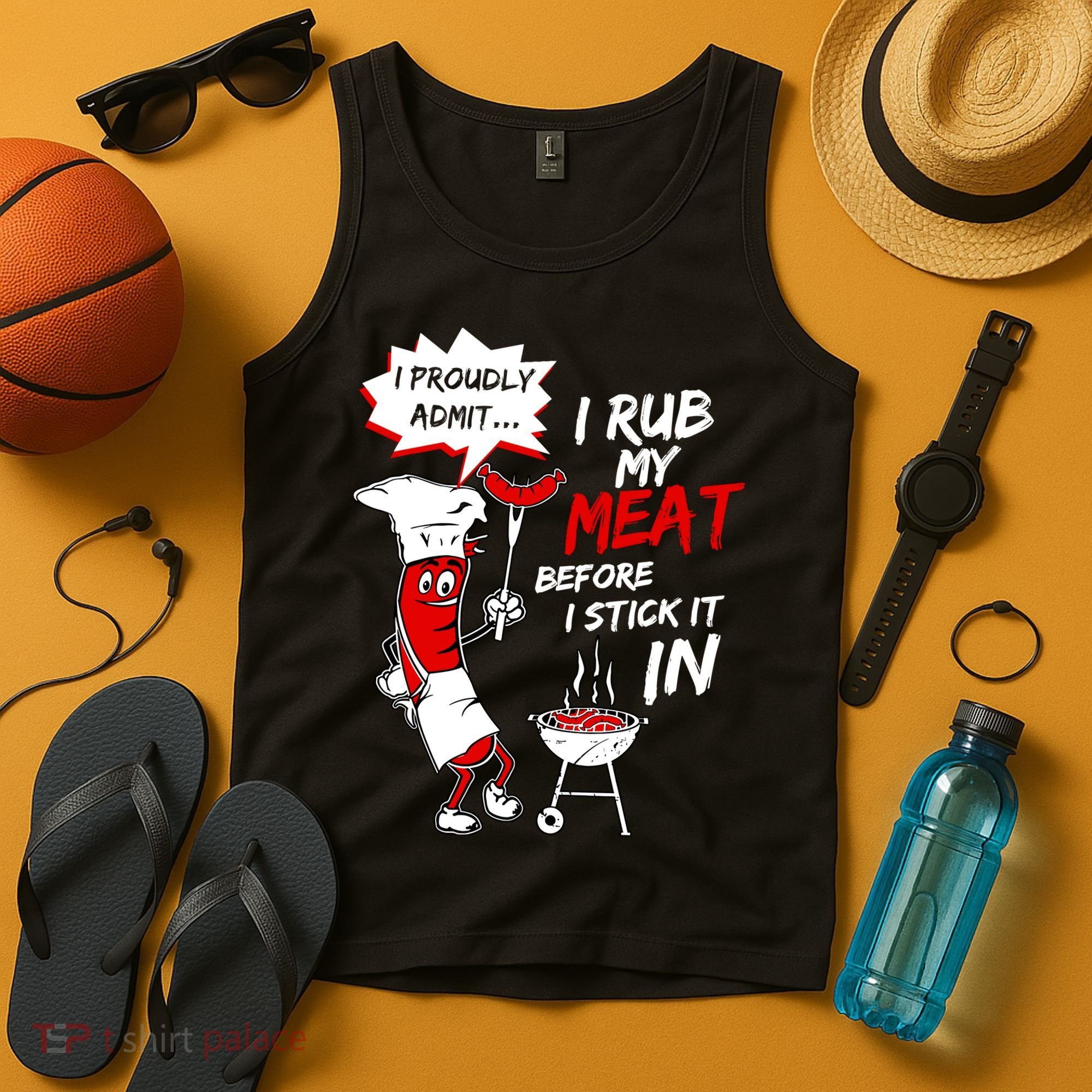 I Proud Admit I Rub My Meat Before I Stick It In Ask Me Tank Top