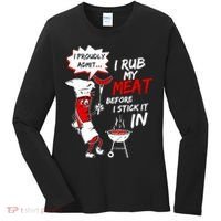I Proud Admit I Rub My Meat Before I Stick It In Ask Me Women's Long Sleeve Shirt thumb 0